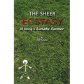 The Sheer Ecstasy of Being a Lunatic Farmer - Paperback