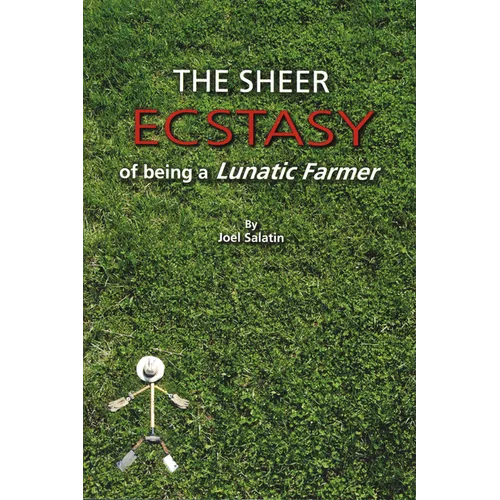 The Sheer Ecstasy of Being a Lunatic Farmer - Paperback