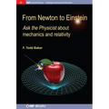 From Newton to Einstein: Ask the Physicist about Mechanics and Relativity - Paperback