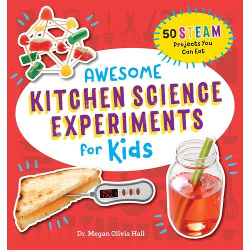 Awesome Kitchen Science Experiments for Kids: 50 Steam Projects You Can Eat! - Paperback