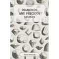 Diamonds and Precious Stones: Their History, Value and Distinguishing Characteristics, with Simple Tests for their Identification - Paperback