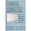 Staying Connected: How to Continue Your Relationships with Those Who Have Died - Paperback