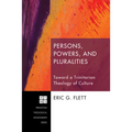 Persons, Powers, and Pluralities: Toward a Trinitarian Theology of Culture - Hardcover