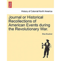 Journal or Historical Recollections of American Events During the Revolutionary War. - Paperback