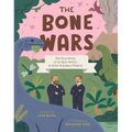 The Bone Wars: The True Story of an Epic Battle to Find Dinosaur Fossils - Hardcover