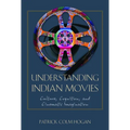 Understanding Indian Movies: Culture, Cognition, and Cinematic Imagination - Paperback