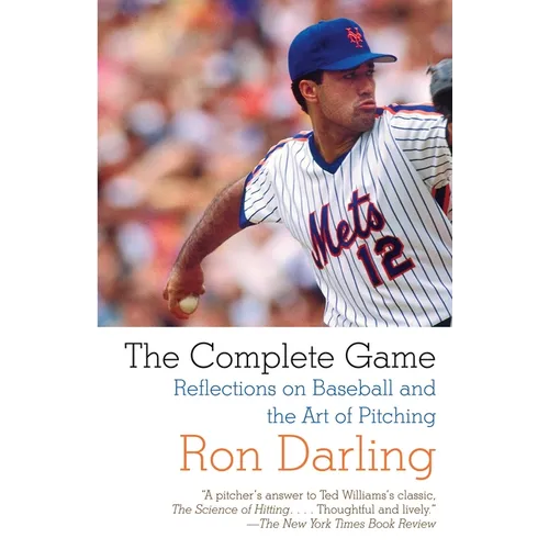 The Complete Game: Reflections on Baseball, Pitching, and Life on the Mound - Paperback