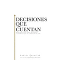 El Decisiones que cuentan: Principios para tomar decisiones econ��micas que te cambiar��n la vida - Paperback