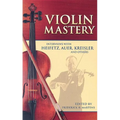 Violin Mastery: Interviews with Heifetz, Auer, Kreisler and Others - Paperback
