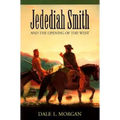 Jedediah Smith and the Opening of the West - Paperback
