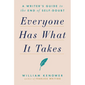 Everyone Has What It Takes: A Writer's Guide to the End of Self-Doubt - Paperback