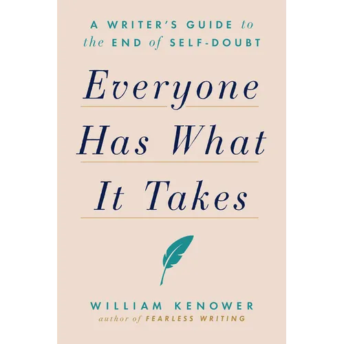 Everyone Has What It Takes: A Writer's Guide to the End of Self-Doubt - Paperback