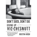 Don't Suck, Don't Die: Giving Up Vic Chesnutt - Paperback