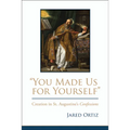 You Made Us for Yourself: Creation in St. Augustines Confessions - Paperback