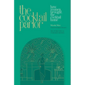 The Cocktail Parlor: How Women Brought the Cocktail Home - Hardcover