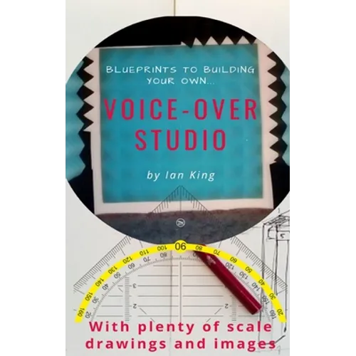 Blueprints to Building Your Own Voice-Over Studio - Hardcover