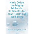 Nitric Oxide, the Mighty Molecule: Its Benefits for Your Health and Well-Being - Paperback