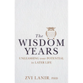 The Wisdom Years: Unleashing Your Potential in Later Life - Paperback
