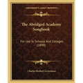 The Abridged Academy Songbook: For Use In Schools And Colleges (1898) - Paperback