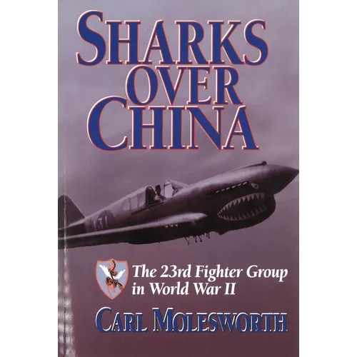 Sharks Over China: The 23rd Fighter Group in World War II - Paperback