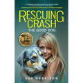 Rescuing Crash, the Good Dog - Paperback