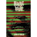 Making Trouble: Essays on Gay History, Politics, and the University - Paperback