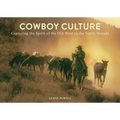 Cowboy Culture: Capturing the Spirit of the Old West in the Sierra Nevada - Hardcover