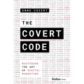 The Covert Code: Mastering the Art of Digital Marketing - Hardcover