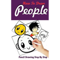 How To Draw People: Pencil Drawings Step by Step: Pencil Drawing Ideas for Absolute Beginners - Paperback
