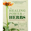 The Healing Power of Herbs: Medicinal Herbs for Common Ailments - Paperback