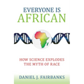 Everyone Is African: How Science Explodes the Myth of Race - Paperback