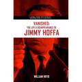 Vanished: The Life and Disappearance of Jimmy Hoffa - Paperback