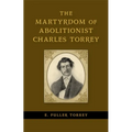 The Martyrdom of Abolitionist Charles Torrey - Hardcover