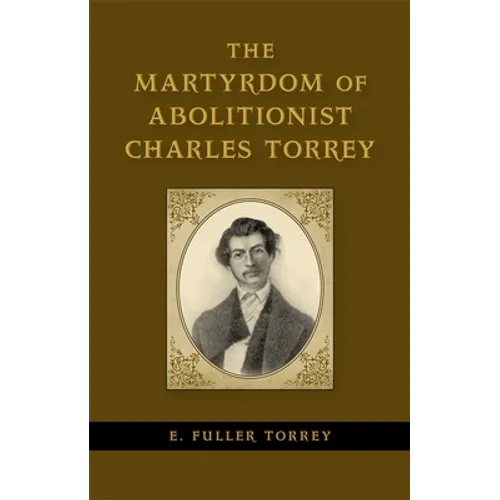 The Martyrdom of Abolitionist Charles Torrey - Hardcover
