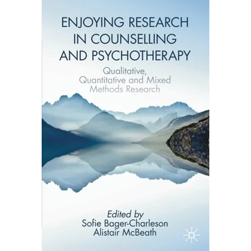 Enjoying Research in Counselling and Psychotherapy: Qualitative, Quantitative and Mixed Methods Research - Paperback