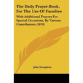 The Daily Prayer-Book, For The Use Of Families: With Additional Prayers For Special Occasions, By Various Contributors (1870) - Paperback