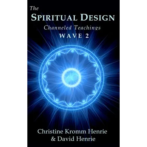 The Spiritual Design: Channeled Teachings, Wave 2 - Hardcover