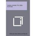 India Looks To Her Future - Paperback