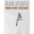 Black Atlantic: Power, People, Resistance - Paperback