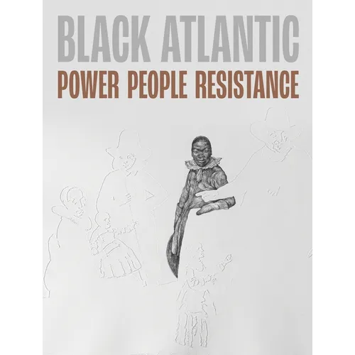 Black Atlantic: Power, People, Resistance - Paperback