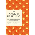 The Magic of Believing: The Complete Original Edition: Plus Bonus Material - Paperback