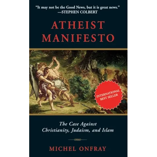 Atheist Manifesto: The Case Against Christianity, Judaism, and Islam - Paperback
