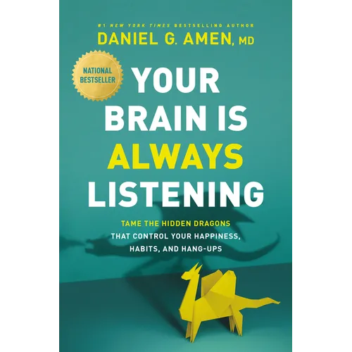 Your Brain Is Always Listening: Tame the Hidden Dragons That Control Your Happiness, Habits, and Hang-Ups - Hardcover