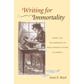 Writing for Immortality: Women and the Emergence of High Literary Culture in America - Paperback