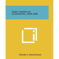 Early American Gunsmiths, 1650-1850 - Paperback