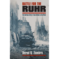 Battle for the Ruhr: The German Army's Final Defeat in the West - Hardcover