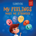 My Feelings Make Me Stronger: Social Emotional Book for Kids About Feelings that Teaches How to Identify and Express Big Emotions (Anger, Anxiety, Fea - Paperback