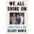 We All Shine on: John, Yoko, and Me - Hardcover