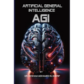 Artificial General Intelligence (AGI): Transforming Every Facet of Human Life - Paperback