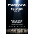 Monologues They'll Remember You By: 80 Unique and Compelling Monologues That Leave a Lasting Impression - Paperback
